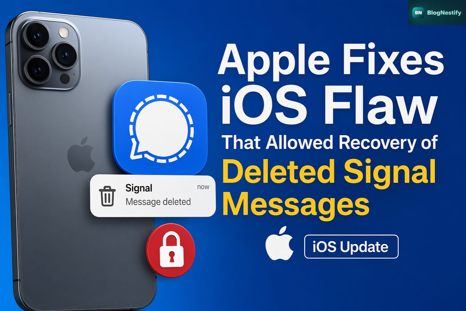 Apple Patches iOS Flaw That Let FBI Recover Deleted Signal Messages